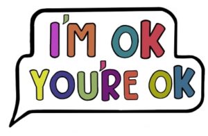 I'm ok You're ok